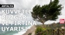 Antalya'da kuvvetli rüzgar ve fırtına uyarısı