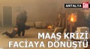 Antalya'da maaş krizi faciaya dönüştü