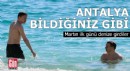 Antalya'da martın ilk günü denize girdiler