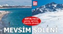 Antalya'da mevsim şöleni