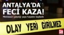 Antalya'da minibüsün çarptığı yaya hayatını kaybetti