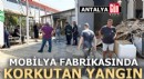Antalya'da mobilya fabrikasında yangın: 2 yaralı