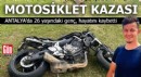 Antalya'da motosiklet kazası: 1 ölü