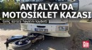 Antalya'da motosiklet kazası: Genç sürücü hayatını kaybetti