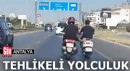 Antalya'da motosikletlilerin tehlikeli yolculuğu
