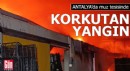 Antalya'da muz tesisinde korkutan yangın