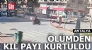 Antalya'da ölümden kıl payı kurtuldu
