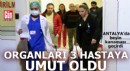 Antalya'da organlarıyla 3 hastaya umut oldu