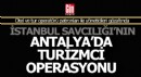 Antalya'da otel ve tur operatörü patronlarına operasyon