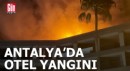 Antalya'da otel yangını