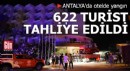 Antalya'da otelde yangın: 622 turist tahliye edildi