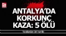 Antalya'da otomobil uçuruma yuvarlandı; 5 kişi öldü