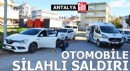Antalya'da otomobile silahlı saldırı: 1 yaralı