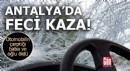 Antalya'da otomobilin çarptığı baba ve oğlu öldü