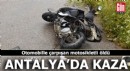 Antalya'da otomobille çarpışan motosikletli öldü