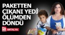 Antalya'da paketten çıkanı yiyen çocuk zehirlendi