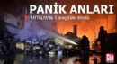 Antalya'da panik anları: 5 araç küle döndü