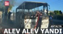 Antalya'da park halindeki otobüs yandı