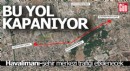 Antalya'da pazartesi bu yol kapanıyor