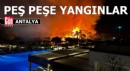 Antalya’da peş peşe orman yangınları
