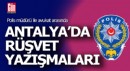 Antalya'da polis müdürü ile avukatın rüşvet yazışmaları ortaya çıktı