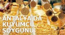 Antalya'da polis üniformalı kuyumcu soygunu