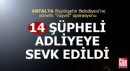 Antalya'da 'rüşvet' operasyonu: 14 şüpheli adliyeye sevk edildi
