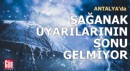 Antalya'da sağanak uyarılarının sonu gelmiyor!