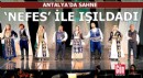 Antalya'da sahne 'Nefes' ile ışıldadı