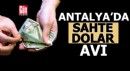 Antalya'da sahte dolar avı! Esnafı dolandıran şüpheliler tutuklandı