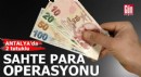 Antalya’da sahte para operasyonu: 2 tutuklu