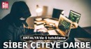Antalya'da siber çeteye darbe