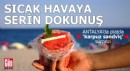 Antalya'da sıcak havaya serin dokunuş