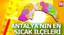 Antalya'da sıcaklık pazartesi, salı ve çarşamba hangi ilçede kaç derece olacak?