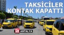 Antalya'da taksiciler kontak kapattı