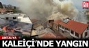 Antalya'da tarihi Kaleiçi semtinde yangın