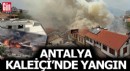 Antalya'da tarihi Kaleiçi semtinde yangın