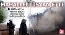 Antalya’da tehlike saçan metruk evler tedirgin ediyor