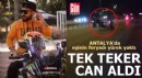 Antalya'da tek teker gösterisi facia ile bitti!