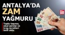 Antalya'da toplu taşıma, okul servisi ve kreşlere zam