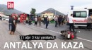 Antalya'da trafik kazasında 3 kişi yaralandı