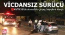 Antalya'da vicdansız sürücü otomobile çarpıp kaçtı