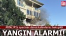 Antalya'da yangın alarmı!