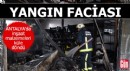 Antalya'da yangın faciası