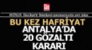 Antalya'da yeni bir operasyon; 20 gözaltı kararı