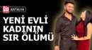 Antalya'da yeni evli kadının sır ölümü