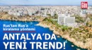 Antalya'da yeni trend: Rus'tan Rus'a kirala