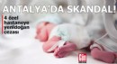 Antalya’da yenidoğan skandalı! 4 özel hastaneye ceza