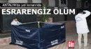 Antalya'da yol kenarında esrarengiz ölüm