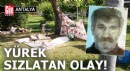 Antalya'da yürek sızlatan olay